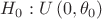 $\[{H_0}:U\left( {0,{\theta _0}} \right)\]$