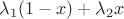 $\lambda_1(1-x)+\lambda_2 x$