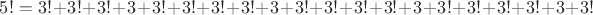 $5!=3!+3!+3!+3+3!+3!+3!+3!+3+3!+3!+3!+3!+3+3!+3!+3!+3!+3+3!$