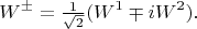 $$W^\pm=\tfrac{1}{\sqrt{2}}(W^1\mp iW^2).$$