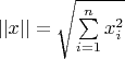 $\[
||x|| = \sqrt {\sum\limits_{i = 1}^n {x_i^2 } } 
\]
$