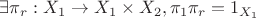 $\exists \pi_r: X_1 \to X_1 \times X_2, \pi_1\pi_r = 1_{X_1}$