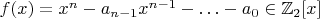 $f(x)=x^n-a_{n-1}x^{n-1}-\ldots-a_0\in\mathbb Z_2[x]$