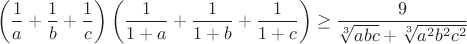 $$\left(\frac{1}{a}+\frac{1}{b}+\frac{1}{c}\right)\left(\frac{1}{1+a}+\frac{1}{1+b}+\frac{1}{1+c}\right)\geq\frac{9}{\sqrt[3]{abc}+\sqrt[3]{a^2b^2c^2}}$$