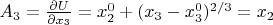 $A_3=\frac{\partial U}{\partial x_3}=x_2^0+(x_3-x_3^0)^{2/3}=x_2$
