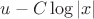 $u- C\log |x| $