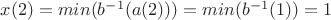 $x(2)=min(b^{-1}(a(2)))=min(b^{-1}(1))=1$