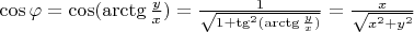 $\cos\varphi=\cos(\arctg\frac y x)=\frac 1{\sqrt{1+\tg^2(\arctg\frac y x)}}=\frac x{\sqrt{x^2+y^2}}$