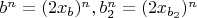 $b^n=(2x_b)^n, b_2^n=(2x_{b_2})^n$