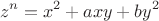$$z^n  = x^2  + axy + by^2 $