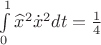 $\[\int\limits_0^1 {{{\widehat x}^2}} {{\dot x}^2}dt = \frac{1}{4}\]$