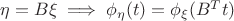 $\eta = B\xi \implies \phi_{\eta}(t) = \phi_{\xi}(B^T t)$