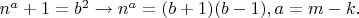 $n^a+1=b^2\to n^a=(b+1)(b-1), a=m-k.$