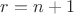 $r = n+1$