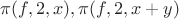 $\pi(f,2,x),\pi(f,2,x+y)$