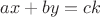 $ax + by = ck$ $ax + by = ck$