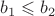 $b_{1}\leqslant b_{2}$
