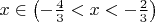 $x \in \left (-\frac{4}{3} < x < -\frac{2}{3} \right ) $