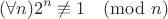 $$(\forall n)2^n \not \equiv 1 \pmod n$$ $$(\forall n)2^n \not \equiv 1 \pmod n$$