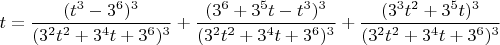 $t=\dfrac{(t^3-3^6)^3}{(3^2t^2+3^4t+3^6)^3}+\dfrac{(3^6+3^5t-t^3)^3}{(3^2t^2+3^4t+3^6)^3}+\dfrac{(3^3t^2+3^5t)^3}{(3^2t^2+3^4t+3^6)^3}$