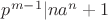 $ p^{m-1}|na^{n}+1 $