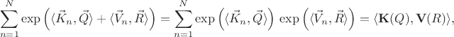 $$
\sum_{n = 1}^{N} \exp \left( \langle \vec{K}_{n}, \vec{Q} \rangle + \langle \vec{V}_{n}, \vec{R} \rangle \right)
=
\sum_{n = 1}^{N} \exp \left( \langle \vec{K}_{n}, \vec{Q} \rangle \right) \, \exp \left( \langle \vec{V}_{n}, \vec{R} \rangle \right)
=
\langle {\bf K}(Q), {\bf V}(R) \rangle,
$$
