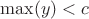 $\max(y)<c$
