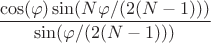 $$\frac {\cos(\varphi) \sin(N \varphi  / (2 (N-1)))}{\sin(\varphi / (2 (N-1)))}$$