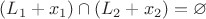 $(L_1 + x_1) \cap (L_2 + x_2) = \varnothing$