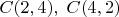 $C(2,4),\;C(4,2)$