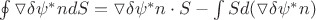 \oint\triangledown\delta\psi^*ndS=\triangledown\delta\psi^*n\cdot S-\int S d(\triangledown\delta\psi^*n)