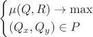 $$
\begin{cases}
\mu (Q, R) \to \max \\
(Q_x, Q_y) \in P
\end{cases}
$$