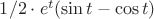 $1/2 \cdot e^{t} (\sin{t} - \cos{t})$