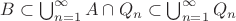 $B\subset \bigcup_{n=1}^\infty A\cap Q_n\subset \bigcup_{n=1}^\infty Q_n$