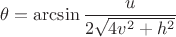 $$\theta = \arcsin{\frac {u} {2\sqrt{4v^2+h^2}}$$