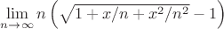 $\lim\limits_{n\to\infty}n\left(\sqrt{1+x/n+x^2/n^2}-1\right)$