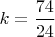 $k=\dfrac{74}{24}$