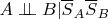 $A \perp\!\!\!\perp B | \overline S_A \overline S_B$