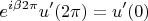 $$e^{i\beta 2\pi} u'(2\pi)= u'(0)$$