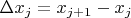$\Delta{x_j}=x_{j+1}-x_j$