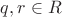 $q,r\in R$