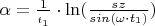 $\alpha=\frac{1}{_{t_{1}}}\cdot \ln(\frac{sz}{sin (\omega\cdot t_{1})})$