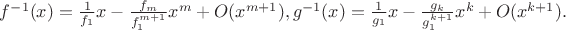 $f^{-1}(x)=\frac{1}{f_1}x-\frac{f_m}{f_1^{m+1}}x^m+O(x^{m+1}),g^{-1}(x)=\frac{1}{g_1}x-\frac{g_k}{g_1^{k+1}}x^k+O(x^{k+1}).$