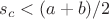 $s_c<(a+b)/2$