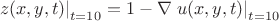 $\left.z(x,y,t)\right|_{t=10} = 1 - \nabla \left.u(x,y,t)\right|_{t=10}$