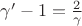 $\gamma'-1=\frac{2}{\gamma}$