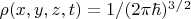 $\rho(x,y,z,t)=1/(2\pi\hbar)^3^/^2$