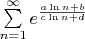 $\sum \limits_{n=1}^{\infty}e^{\frac{a\ln n+b}{c\ln n +d}}$