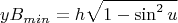 $$ yB_{min} = h\sqrt{1 - \sin^2{u}} $$