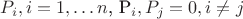$P_i, i=1, \ldots n$, P_i, P_j = 0, i \neq j $P_i, i=1, \ldots n$, P_i, P_j = 0, i \neq j